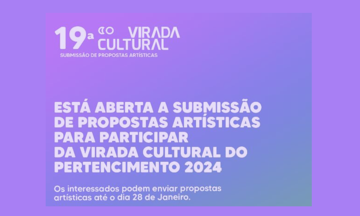 Submissão de Sugestões e/ou Propostas Artísticas - Virada Cultural do Pertencimento 2024