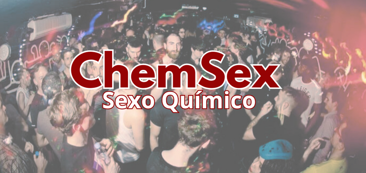 ChemSex - Sexo Químico 