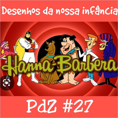 Hanna Barbera e os desenhos da nossa infância